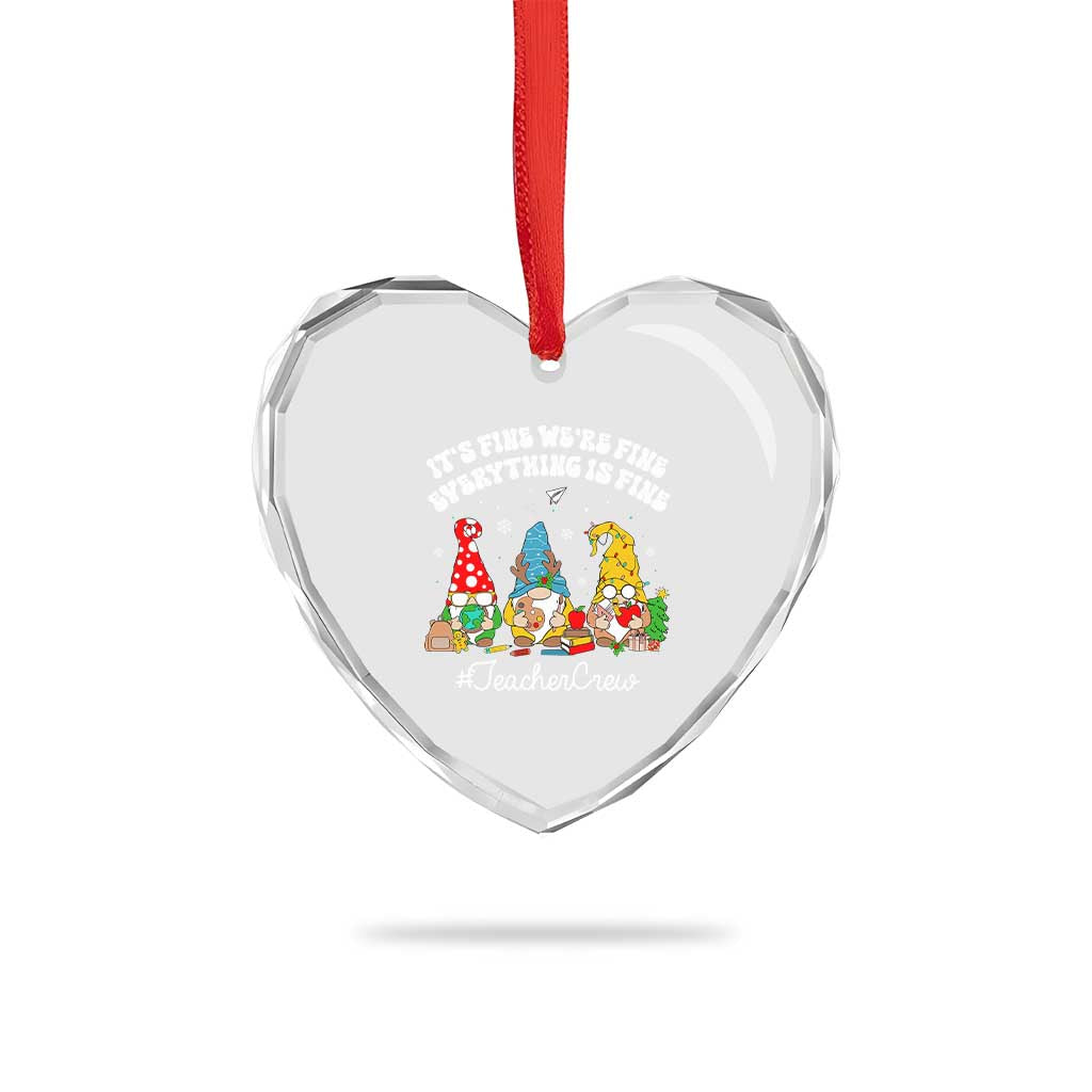 Xmas Teacher Heart Crystal Glass Ornament Gnomie Teacher Crew It's Fine We're Fine Everything Is Fine TS09 Print Your Wear