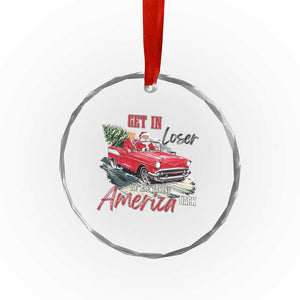 Xmas Trump Crystal Glass Ornament Get In Loser We Are Taking America Back with Santa TS02 Print Your Wear