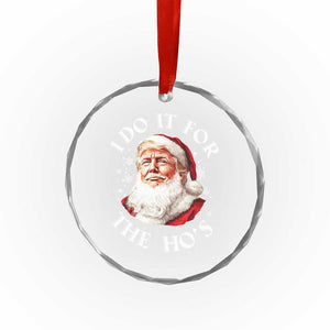 Xmas Trump Crystal Glass Ornament I Do It For The Hos Santa Donald TS02 Print Your Wear
