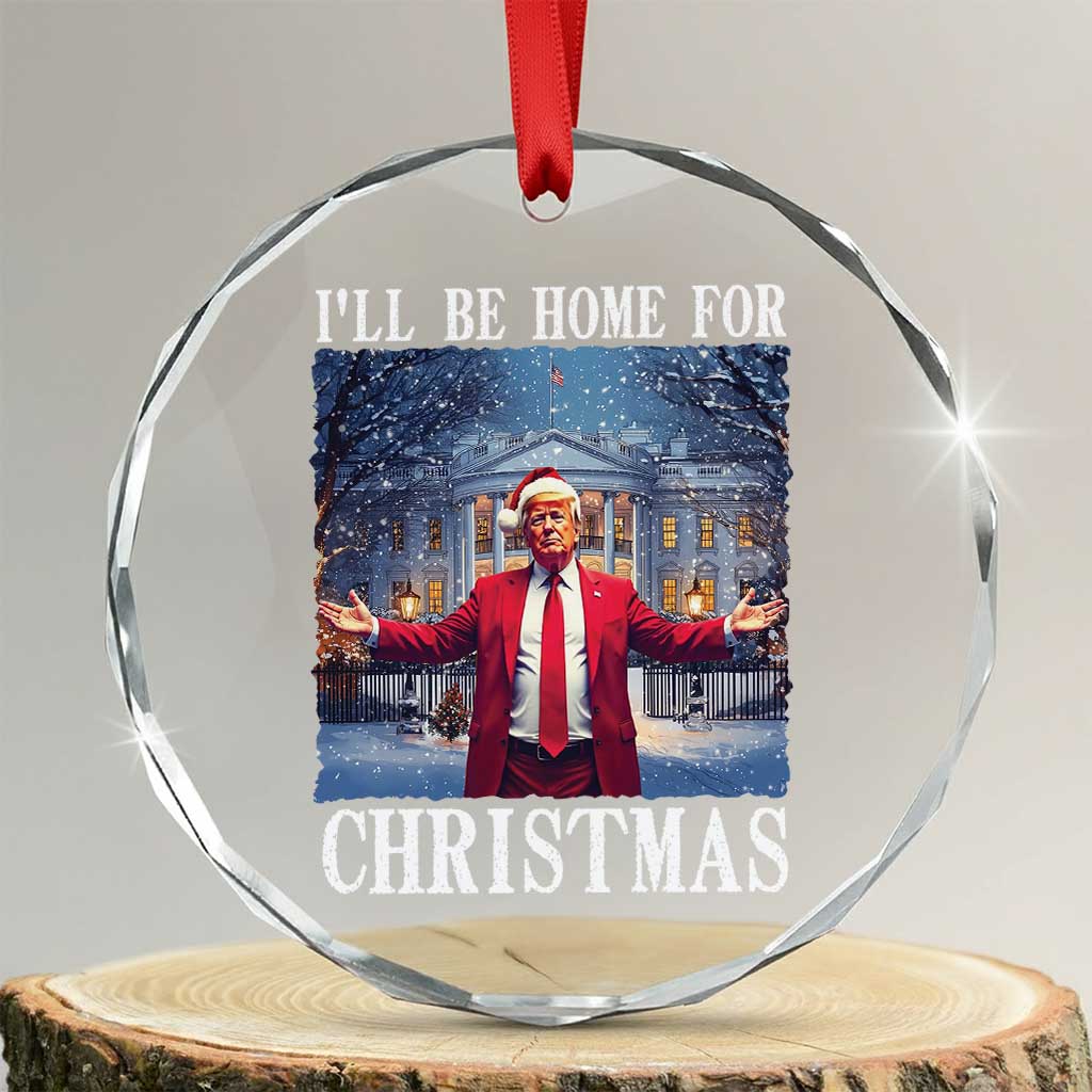 Xmas Trump Crystal Glass Ornament I'll Be Home For Christmas TS09 Print Your Wear