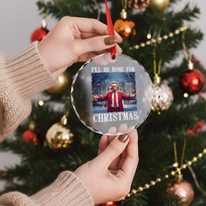 Xmas Trump Crystal Glass Ornament I'll Be Home For Christmas TS09 Print Your Wear