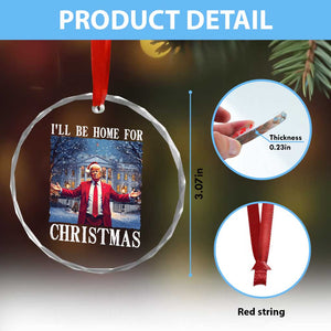 Xmas Trump Crystal Glass Ornament I'll Be Home For Christmas TS09 Print Your Wear
