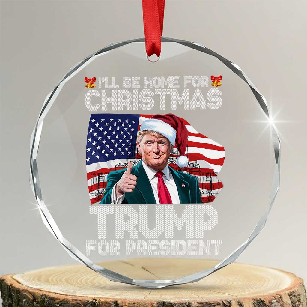 Xmas Trump Crystal Glass Ornament Ill Be Home For Xmas American Flag TS02 Transparent Glass 3'' Circle Print Your Wear