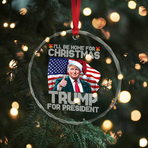 Xmas Trump Crystal Glass Ornament Ill Be Home For Xmas American Flag TS02 Print Your Wear