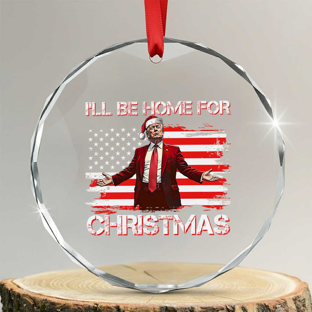 Xmas Trump Crystal Glass Ornament Ill Be Home For Xmas Retro American Flag TS02 Transparent Glass 3'' Circle Print Your Wear