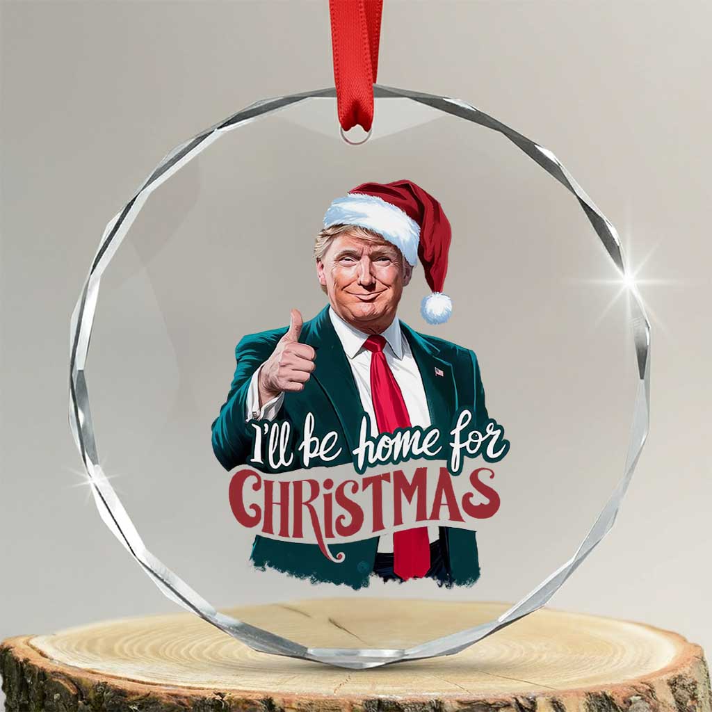 Xmas Trump Crystal Glass Ornament Ill Be Home For Xmas Santa Donald Great Again TS02 Transparent Glass 3'' Circle Print Your Wear