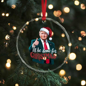 Xmas Trump Crystal Glass Ornament Ill Be Home For Xmas Santa Donald Great Again TS02 Print Your Wear