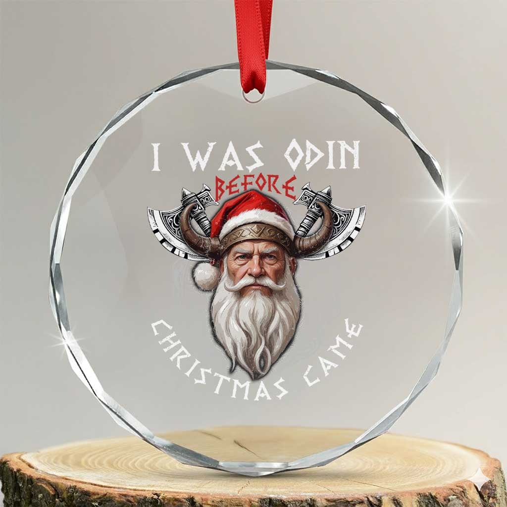 Xmas Viking Crystal Glass Ornament I Was Odin Before Christmas Came Santa Viking Warriors TS11 Transparent Glass 3'' Circle Print Your Wear