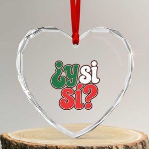Y Si Si Mexican Flag Colors Typography Heart Crystal Glass Ornament What If Mexico Slang Spanish TS02 Transparent Glass 3'' Heart Print Your Wear