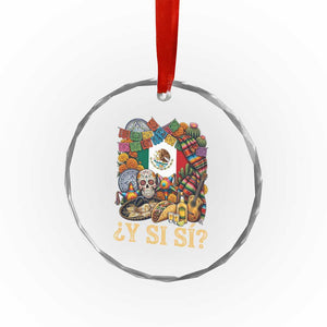 Y Si Si Mexican Flag Fiesta Taco Tequila Sugar Skull Graphic Crystal Glass Ornament What If Mexico Party Culture Performance