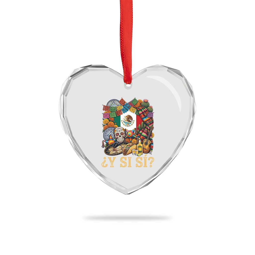 Y Si Si Mexican Flag Fiesta Taco Tequila Sugar Skull Graphic Heart Crystal Glass Ornament What If Mexico Party Culture Performance TS02 Print Your Wear