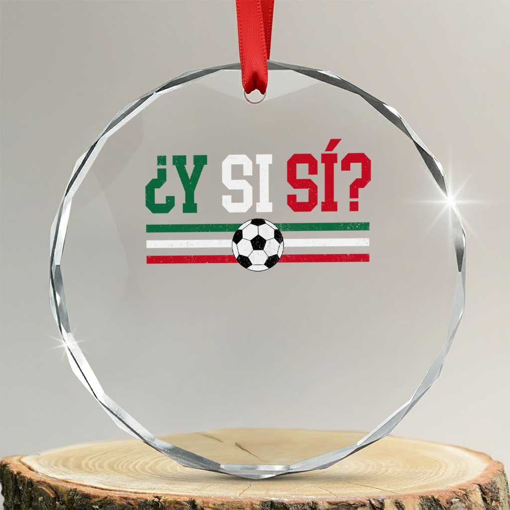 Y Si Sí Mexico Football Crystal Glass Ornament Vintage Mexican Flag Soccer Lover TS11 Transparent Glass 3'' Circle Print Your Wear