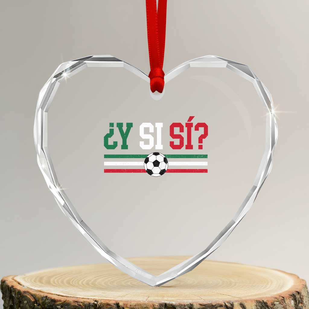 Y Si Sí Mexico Football Heart Crystal Glass Ornament Vintage Mexican Flag Soccer Lover TS11 Transparent Glass 3'' Heart Print Your Wear