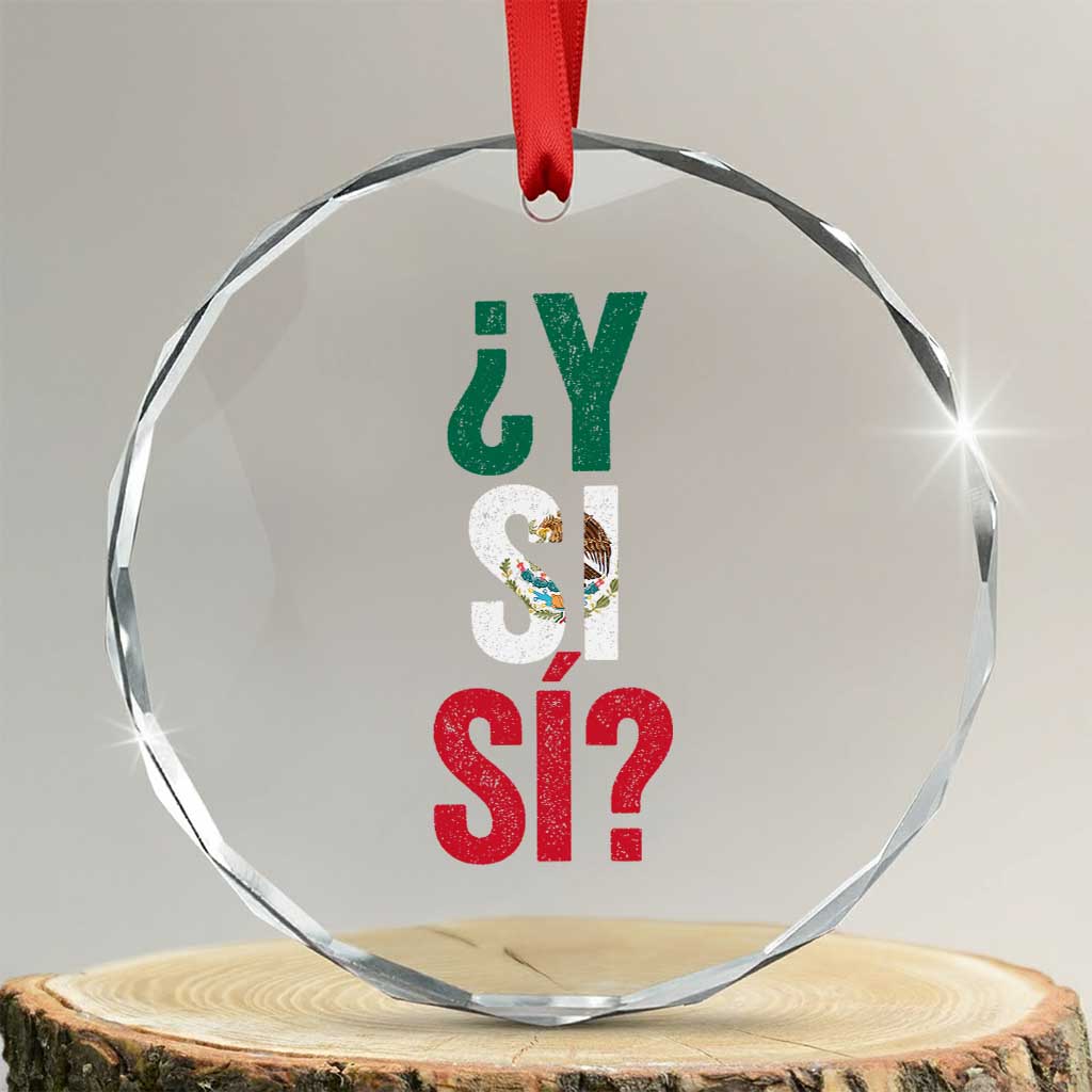 Y Si Si Vintage Mexican Flag Crystal Glass Ornament What If Spanish Slang Mexico Soccer Football Fans TS02 Transparent Glass 3'' Circle Print Your Wear
