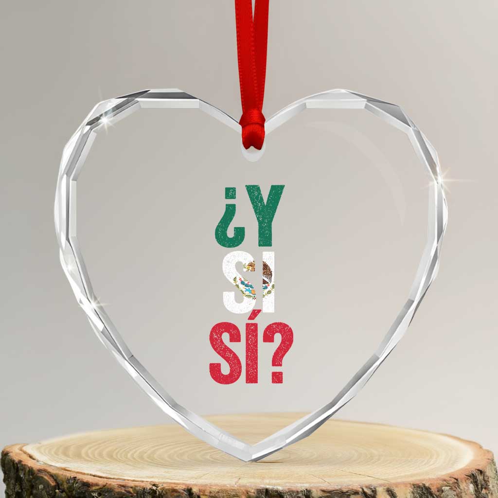 Y Si Si Vintage Mexican Flag Heart Crystal Glass Ornament What If Spanish Slang Mexico Soccer Football Fans TS02 Transparent Glass 3'' Heart Print Your Wear