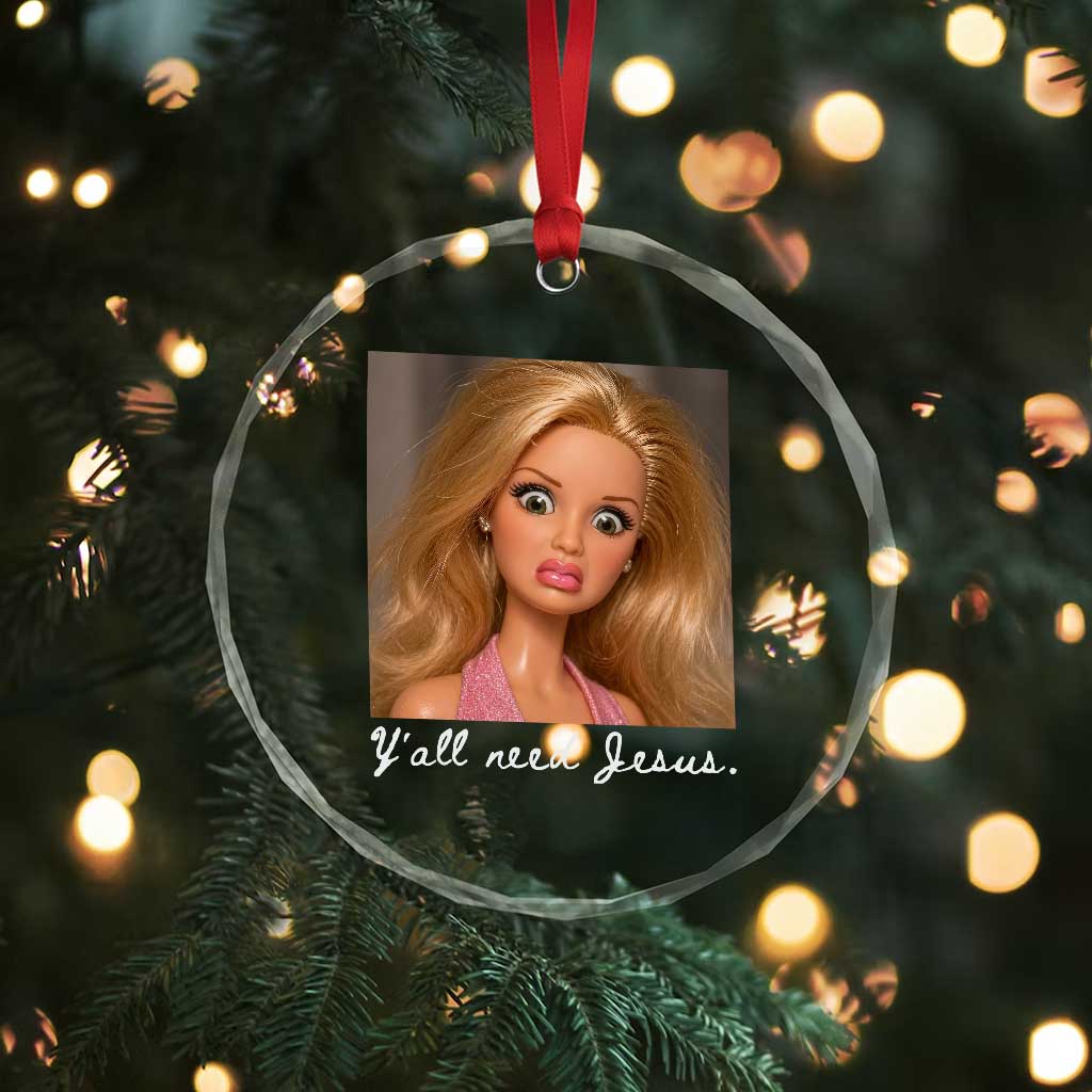 Y'all Need Jesus Crystal Glass Ornament Funny Girls Meme Saying Christian Humor TS14 Print Your Wear