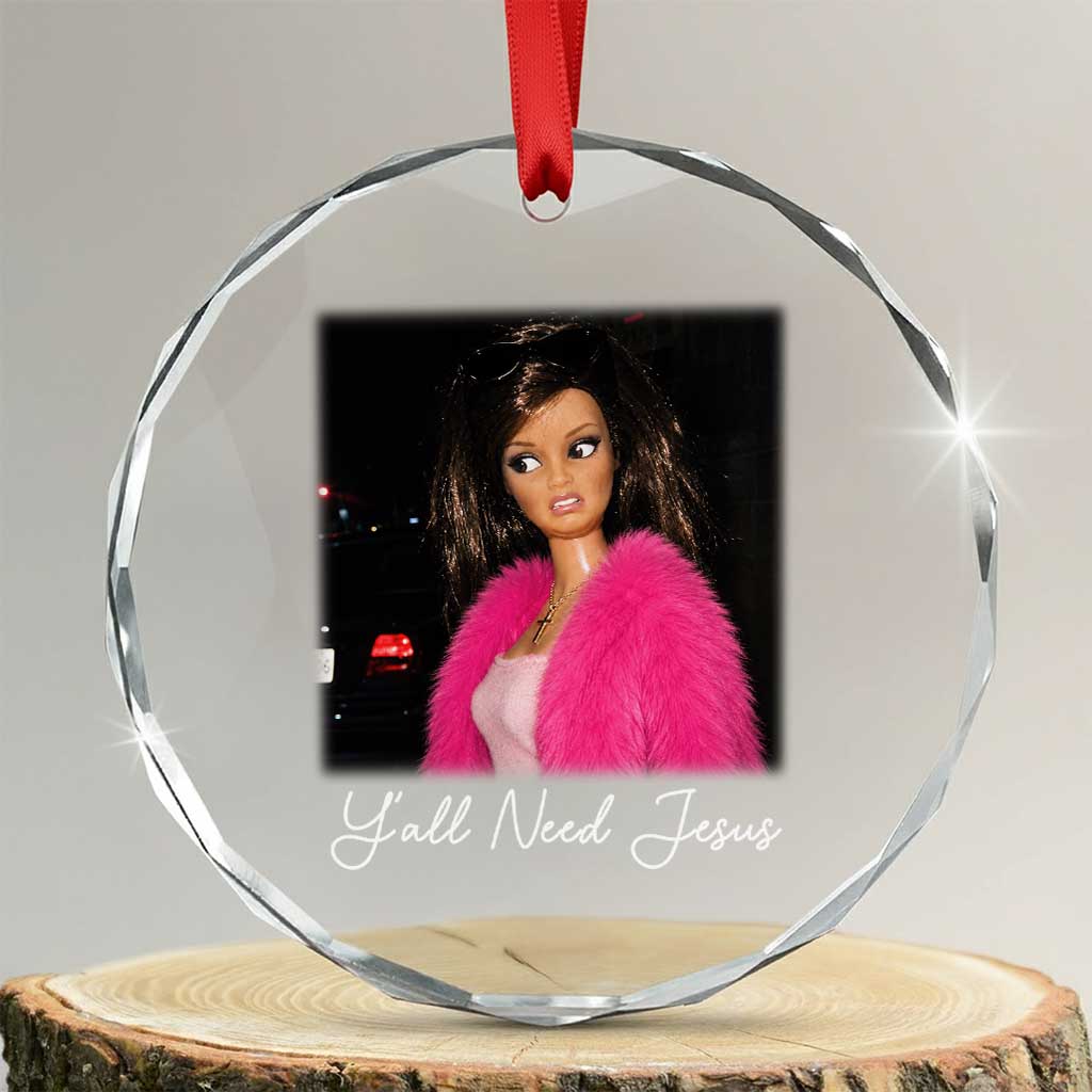 Y'all Need Jesus Funny Girls Meme Saying Christian Humor Crystal Glass Ornament TS10 Transparent Glass 3'' Circle Print Your Wear
