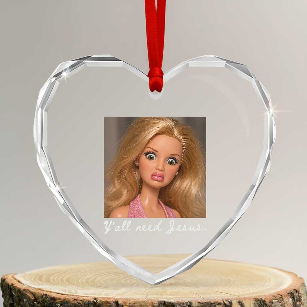 Y'all Need Jesus Heart Crystal Glass Ornament Funny Girls Meme Saying Christian Humor TS14 Transparent Glass 3'' Heart Print Your Wear