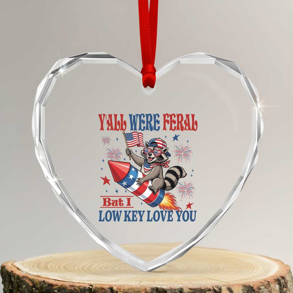 Y'all were Feral But I Low Key Love You Heart Crystal Glass Ornament Raccoon Cute Teacher 4th of July