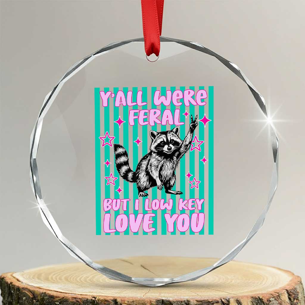 Y'all Were Feral But I Low Key Love You Pink Stripes Raccoon Crystal Glass Ornament Funny Teacher End of School Year TS02 Transparent Glass 3'' Circle Print Your Wear