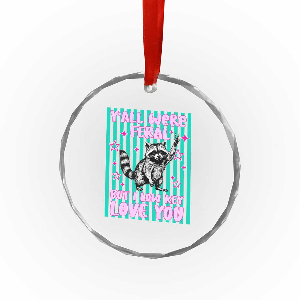 Y'all Were Feral But I Low Key Love You Pink Stripes Raccoon Crystal Glass Ornament Funny Teacher End of School Year TS02 Print Your Wear