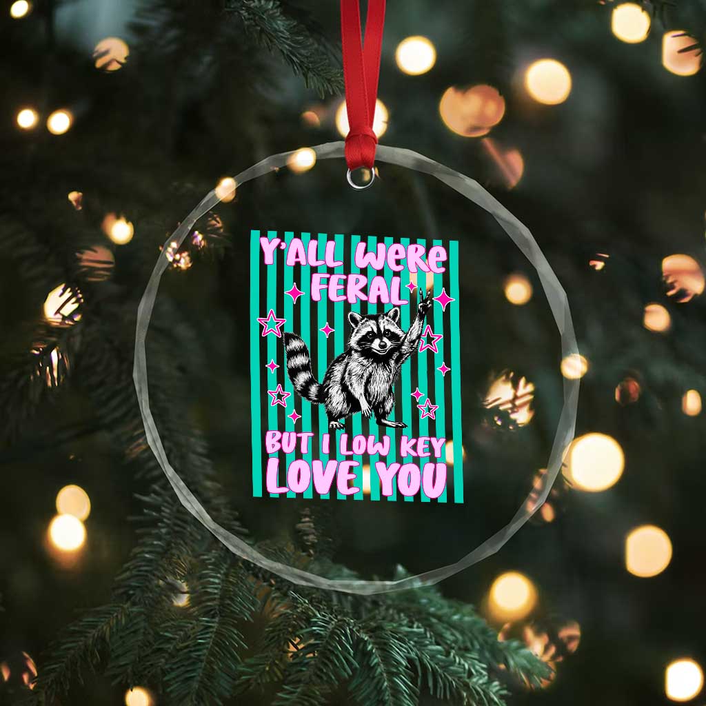 Y'all Were Feral But I Low Key Love You Pink Stripes Raccoon Crystal Glass Ornament Funny Teacher End of School Year TS02 Print Your Wear