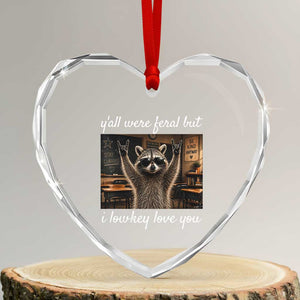 Y'all Were Feral But I Lowkey Love You Heart Crystal Glass Ornament Funny Raccoon Teacher TS11 Transparent Glass 3'' Heart Print Your Wear