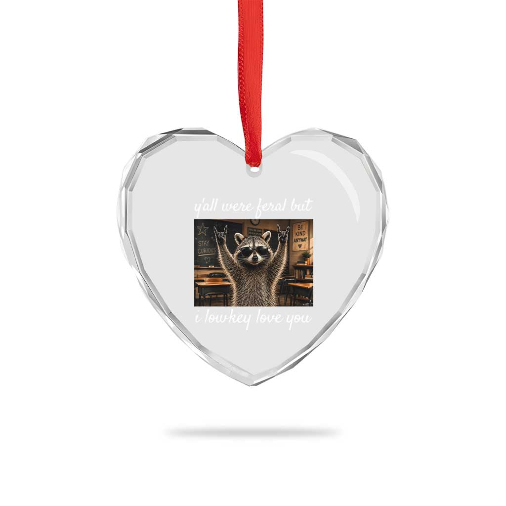 Y'all Were Feral But I Lowkey Love You Heart Crystal Glass Ornament Funny Raccoon Teacher TS11 Print Your Wear