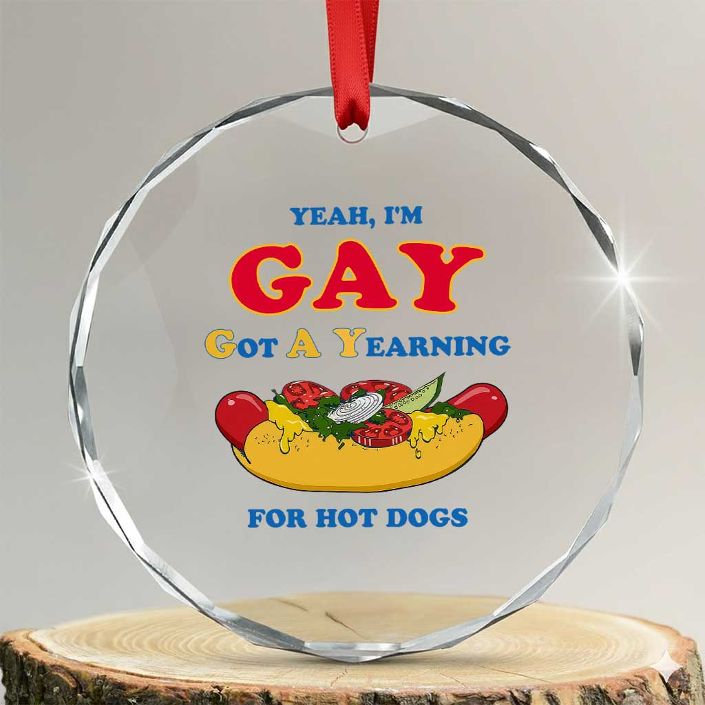Yeah I’m GAY Got A Yearning For Hot Dogs Crystal Glass Ornament Funny Foodie Humor Retro Graphic TS02 Transparent Glass 3'' Circle Print Your Wear