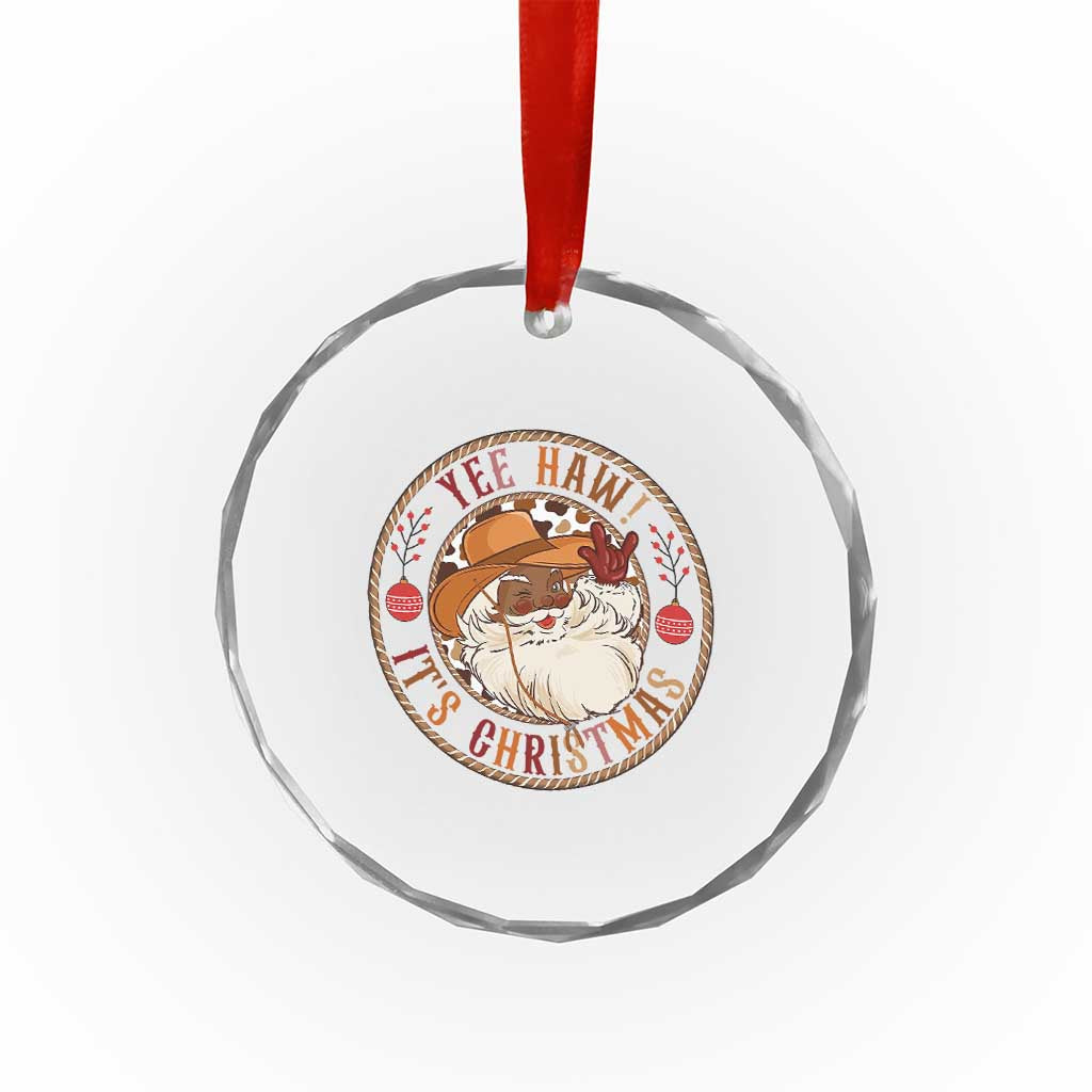Yee Haw It Is Christmas Crystal Glass Ornament Funny Black Santa Cowboy TS12 Print Your Wear