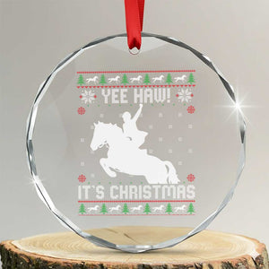 Yee Haw It Is Christmas Crystal Glass Ornament Funny Ugly Xmas Rodeo Gift For Cowgirl TS12 Transparent Glass 3'' Circle Print Your Wear