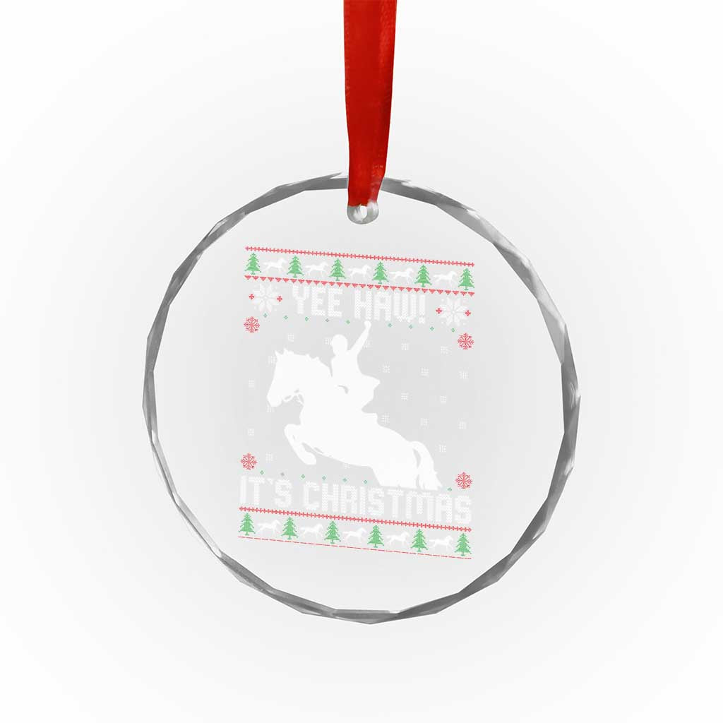 Yee Haw It Is Christmas Crystal Glass Ornament Funny Ugly Xmas Rodeo Gift For Cowgirl TS12 Print Your Wear