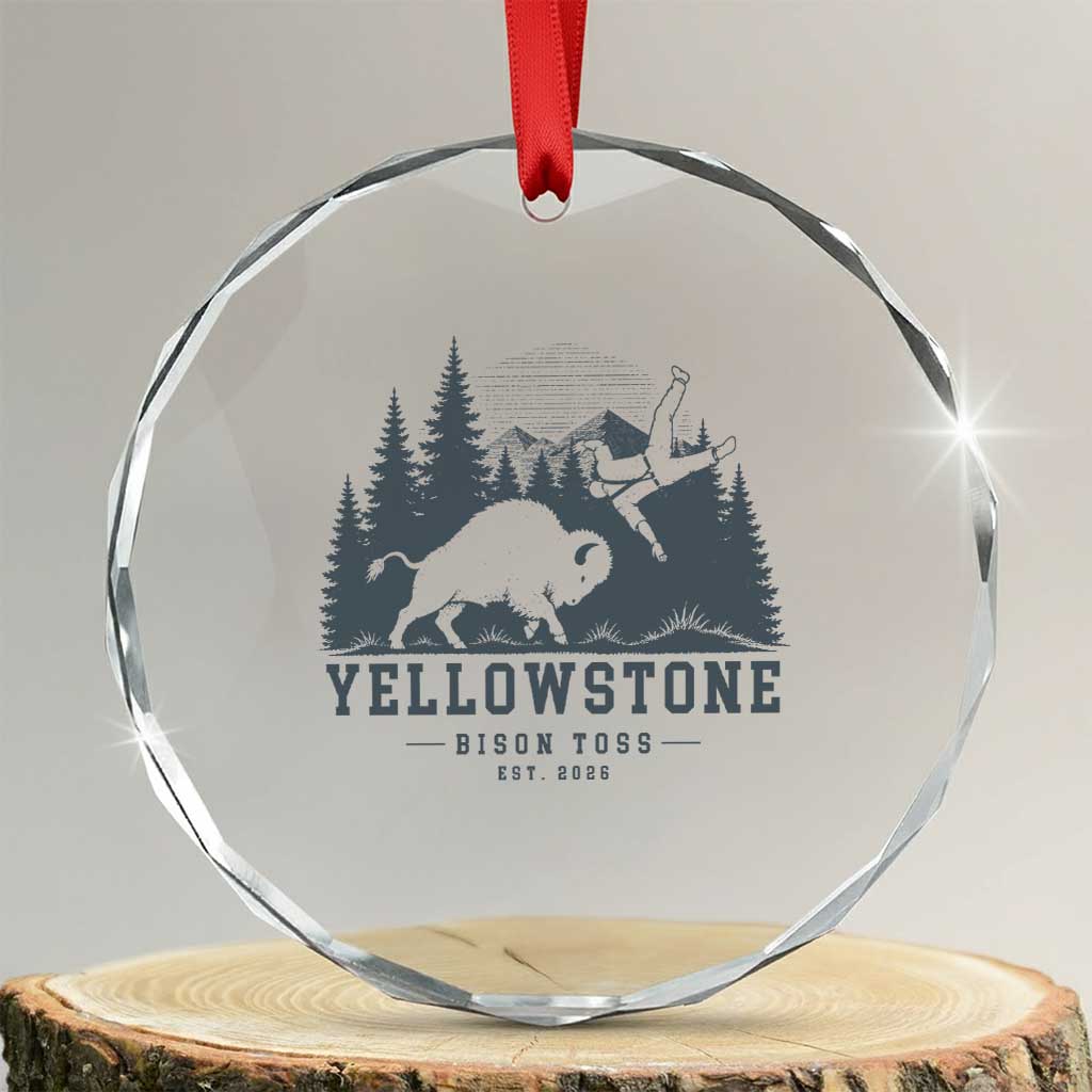 Yellowstone Bison Toss Est 2026 Crystal Glass Ornament Funny Sarcastic Tourist National Park Badge Graphic TS02 Transparent Glass 3'' Circle Print Your Wear