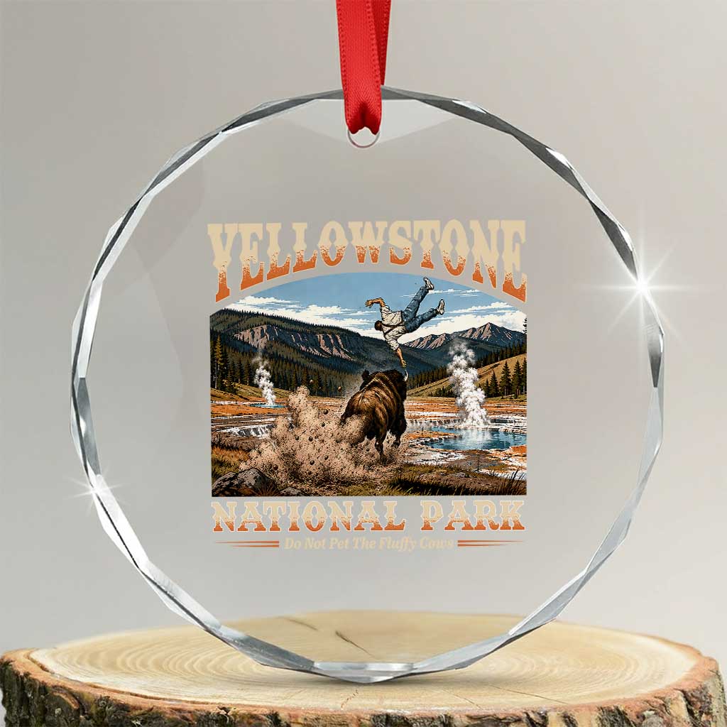 Yellowstone National Park Do Not Pet The Fluffy Cows Crystal Glass Ornament TS11 Transparent Glass 3'' Circle Print Your Wear