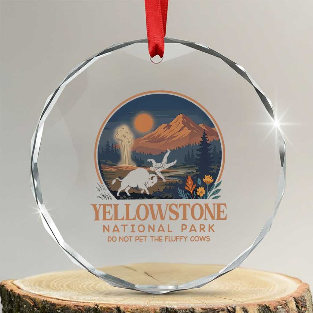 Yellowstone National Park Do Not Pet The Fluffy Cows Crystal Glass Ornament Amusing Bison Encounter Campsite Toss TS12 Transparent Glass 3'' Circle Print Your Wear