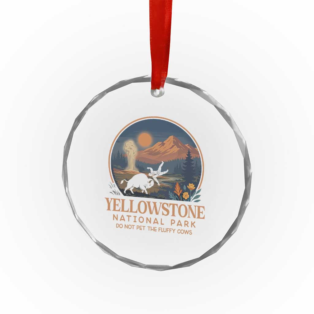 Yellowstone National Park Do Not Pet The Fluffy Cows Crystal Glass Ornament Amusing Bison Encounter Campsite Toss