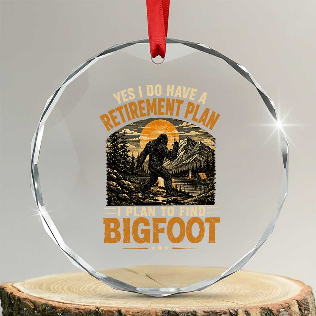 Yes I Do Have A Retirement Plan I Plan To Find Bigfoot Crystal Glass Ornament Funny Retired Bigfoot Hunter Retro Forest