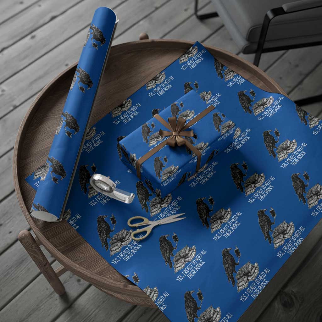 Yes I Realy Do Need All These Books Wrapping Paper Roll Raven Book Lover TS14 Blue Print Your Wear