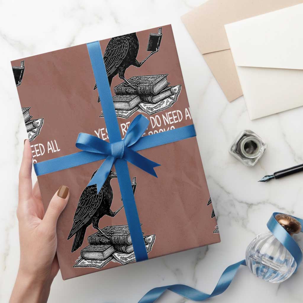 Yes I Realy Do Need All These Books Wrapping Paper Roll Raven Book Lover TS14 Mocha Print Your Wear