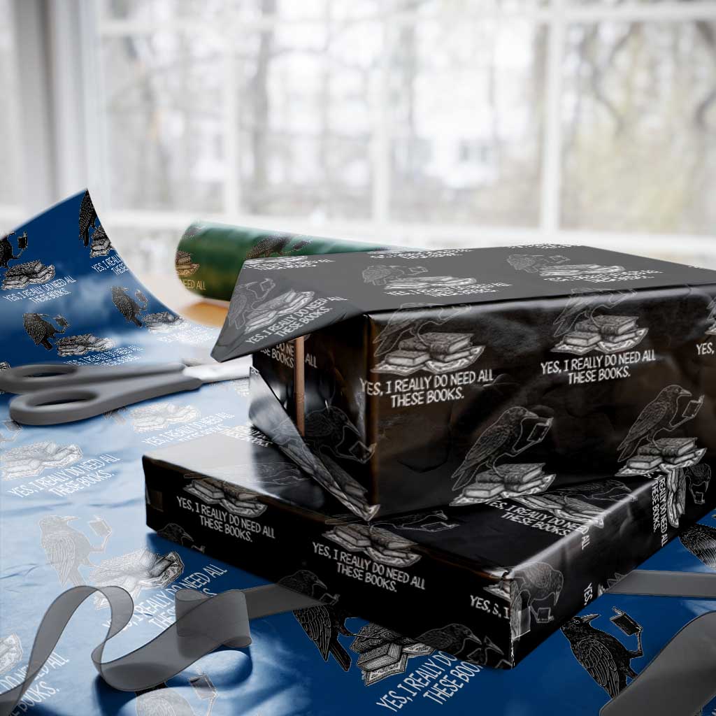 Yes I Realy Do Need All These Books Wrapping Paper Roll Raven Book Lover TS14 Black Print Your Wear