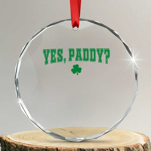 Yes Paddy Funny St Patricks Day Crystal Glass Ornament Shamrock Irish Girls TS10 Transparent Glass 3'' Circle Print Your Wear