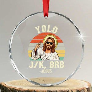 Yolo Jk BRB Jesus Crystal Glass Ornament Funny Easter Christian TS14 Transparent Glass 3'' Circle Print Your Wear