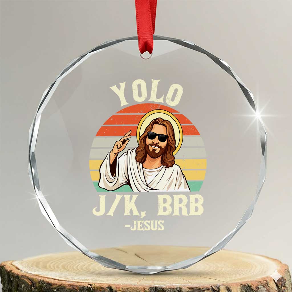 Yolo Jk BRB Jesus Crystal Glass Ornament Funny Easter Christian TS14 Transparent Glass 3'' Circle Print Your Wear