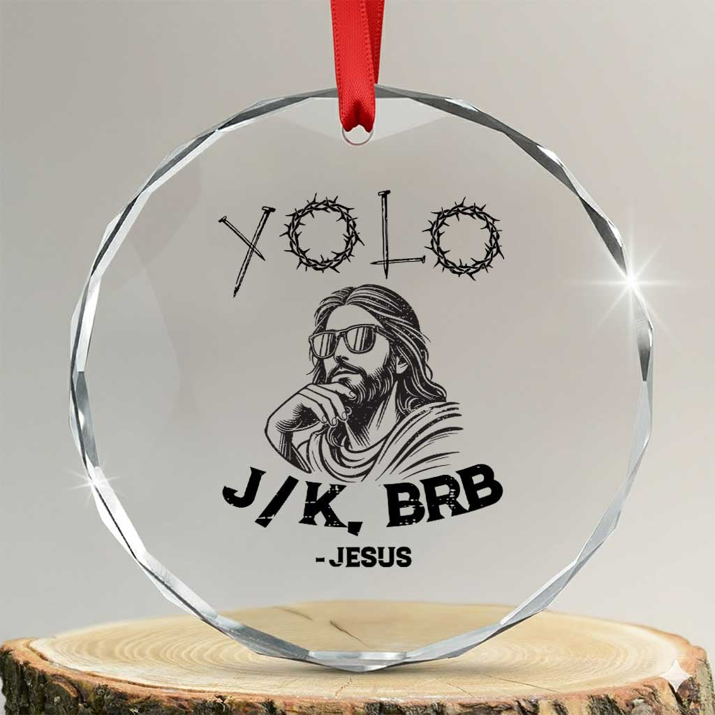 Yolo Jk BRB Jesus Crystal Glass Ornament Funny Easter Day Ressurection Christians TS10 Transparent Glass 3'' Circle Print Your Wear