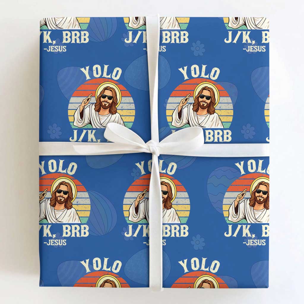 Yolo Jk BRB Jesus Wrapping Paper Roll - Funny Easter Christian TS14 Royal Blue Print Your Wear