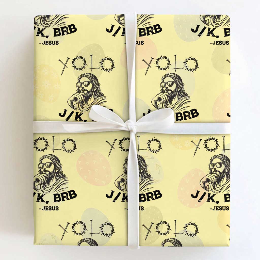 Yolo Jk BRB Jesus Wrapping Paper Roll Funny Easter Day Ressurection Christians TS10 Light Yellow Print Your Wear