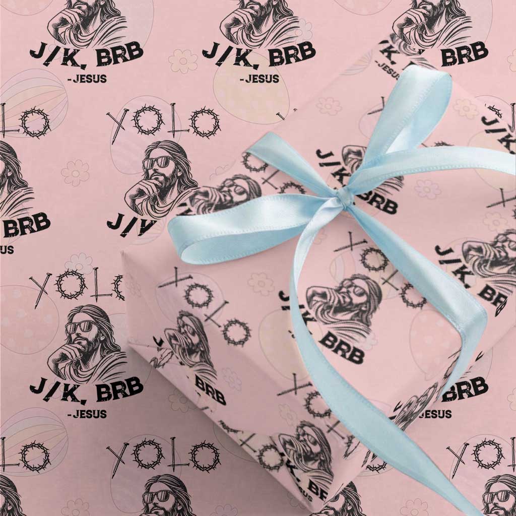 Yolo Jk BRB Jesus Wrapping Paper Roll Funny Easter Day Ressurection Christians TS10 Light Pink Print Your Wear