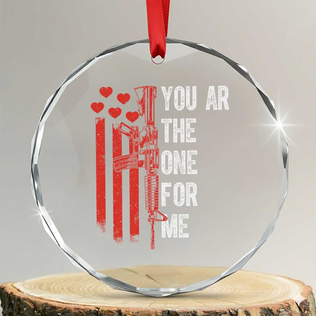 You AR The One for Me Crystal Glass Ornament Patriotic Valentine Gun Romantic Rifle and Flag TS02 Transparent Glass 3'' Circle Print Your Wear