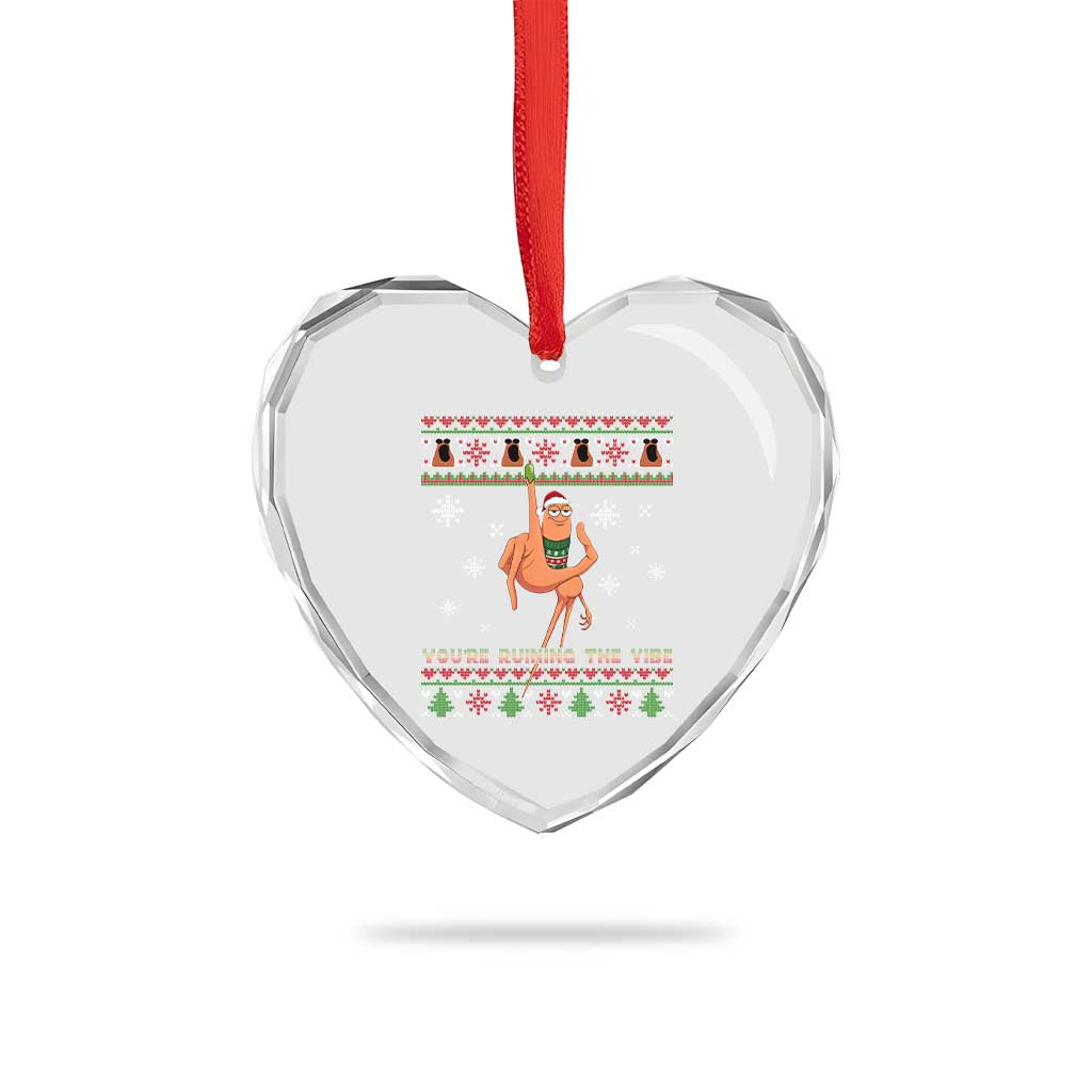 You Are Ruining The Vibe Heart Crystal Glass Ornament Ugly Christmas Marcus The Worm Meme Gift TS12 Print Your Wear