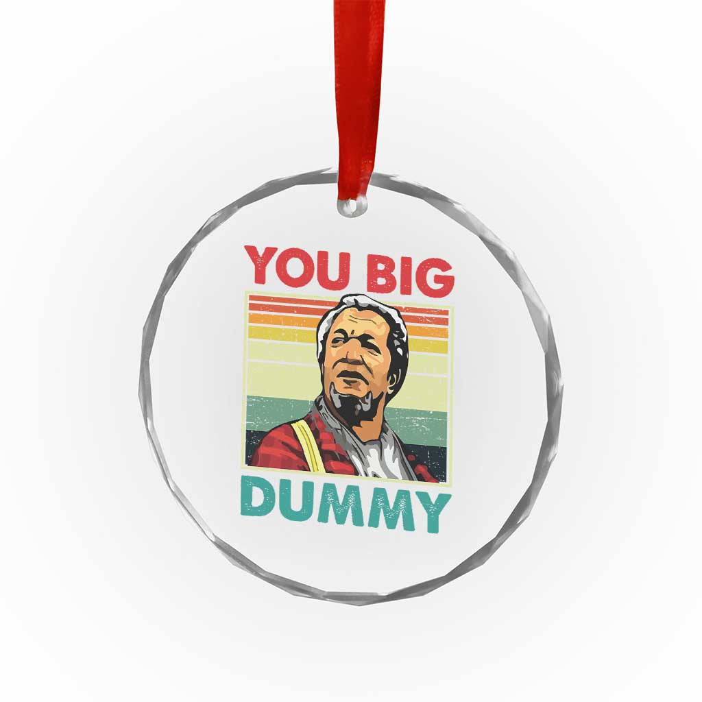 You Big Dummy Sanford Crystal Glass Ornament Funny 90s Meme TS10 Print Your Wear